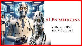 ✅ Inteligencia Artificial en Medicina: | 🩺 ¿Un mundo sin médicos? | 😳🤯