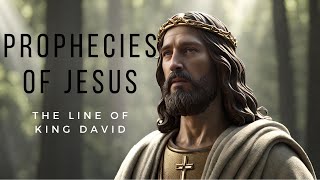 The Prophecy and Proof that Jesus was to come from the line of King David