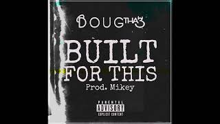 Doug Tha 3 - Built For This FEAT. Luh Mill (Prod. Mikey) [Single]