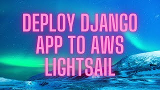 How to Deploy a Django app to AWS Lightsail