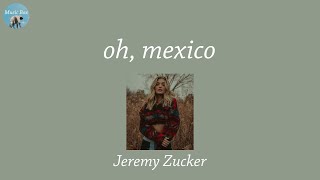 oh, mexico - Jeremy Zucker (Lyric Video)