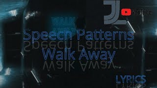 Speech Patterns - Walk Away Lyrics / JesLa Music