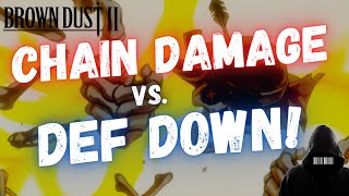 WHAT'S BETTER to ONE SHOT? DEF DOWN or CHAIN DAMAGE? ft. Wiggle! - Brown Dust 2