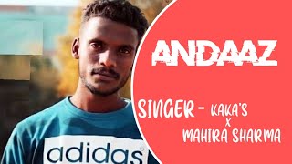 Andaaz(Official Video) Kaka'S | Mahira Sharma | Latest Punjabi Songs 2021 | Brand New Punjabi Studio