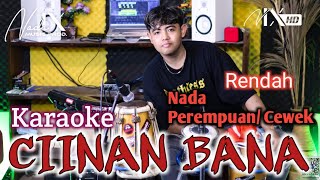 CIINAN BANA KARAOKE - NADA PEREMPUAN / CEWEK - NADA RENDAH - SUARA JERNIH - KENDANG KOREA - NADA9