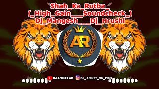 Shah_Ka_Rutba_(_High_Gain___Soundcheck_)_-_Dj_Mangesh___Dj_Hrushi_Sound_Check_|| DJ ANIKET AR