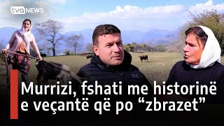 Murrizi, fshati me historinë e veçantë që po "zbrazet"