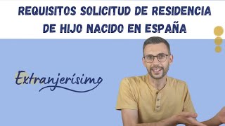 Requisitos de solicitud de residencia para hijos nacidos en España de padres extranjeros