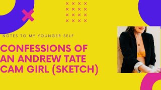 Confessions from An Andrew Tate Cam Girl (Sketch)