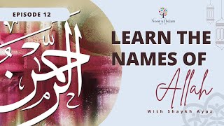 Day 12 – Learn 99 names of Allah with Noor Ul Islam and Shaykh Ayaz Housee