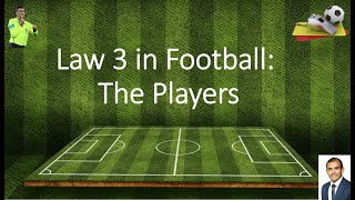 Law 3 in Football (The Players)