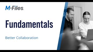 M Files Fundamentals: Better Collaboration