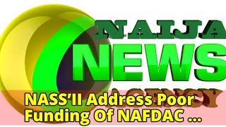 NASS’II Address Poor Funding Of NAFDAC Operations