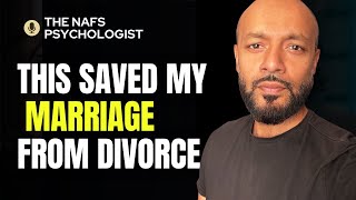 How to Save your MARRIAGE and LOVE Life - Quranic Nafs Psychology