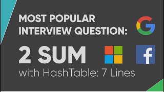 2 Sum - Most Popular CS Interview Question and Answer: HashTable Solution in 7 Lines