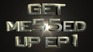 Get Me55ed up! Ep1  (Tes Me55)