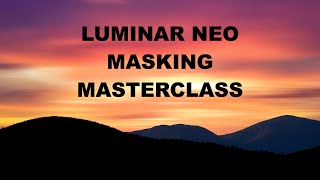 My Luminar Neo Masking Masterclass is Here!