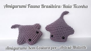 Raia Amigurumi Fauna Brasileira SEM COSTURA