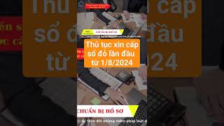 thủ tục xin cấp sổ đỏ lần đầu từ 1/8/2024 #luatnhadat #hướngdẫn #tintuc #sohong