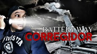 CORREGIDOR BATTERY WAY | EXPLORATION