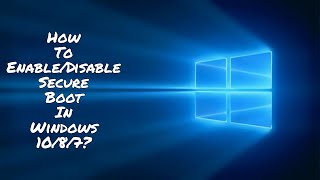 How To Enable/Disable Secure Boot In Windows 10/8/7? | Reticent Sage