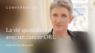 Comment mieux vivre au quotidien avec un cancer ORL ?