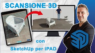 Scansione 3D con SketchUp per iPad e tecnologia LiDAR: come creare modelli in 5 minuti con SketchUp