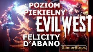 Evil West - Felicity D’Abano | Poziom Piekielny | Poradnik