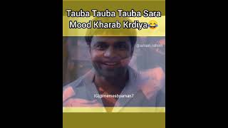 Tauba Tauba Tauba Sara Mood Kharab Krdiya | Funny Meme 🤣😂 | memesbyaman7