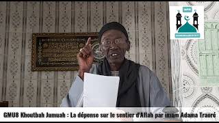 GMU8 Khoutbah Jumuah : La dépense sur le sentier d'Allah par imam Adama Traoré