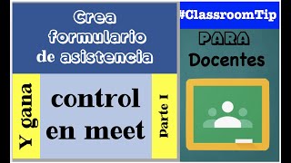 Cómo 🤦‍♀️ hacer una LISTA DE ASISTENCIA para MEET  😍😍 parte 1 ||Classroom para docentes