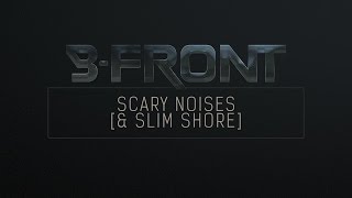 B-Front & Slim Shore - Scary Noises