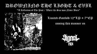 DROWNING THE LIGHT & EVIL - Resistance to an empty world / Where the Sun was Never Born