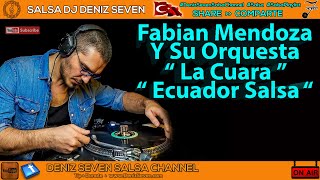 Fabian Mendoza Y Su Orquesta - La Cuara | Ecuador Version | Deniz Seven Salsa Channel | 45rpm |