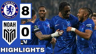 🔵Chelsea vs FC Noah (8-0) Extended HIGHLIGHTS | UEFA Conference League