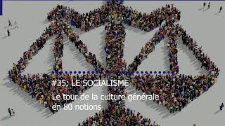 Le tour de la Culture Générale en 80 notions | #35 LE SOCIALISME