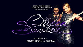 The Queen & The Savior EP02 | Once Upon A Dream | SwanQueen