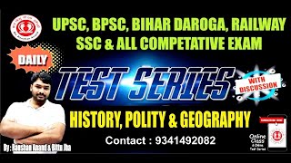 DAILY TEST SERIES WITH DISCUSSION (HISTORY, GEOGRAPHY AND POLITY) BY- RAUSHAN ANAND