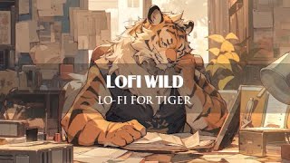 Lo-fi for Tiger 🐯 | Relax With Tiger ~ [ Lofi Chill ~ Relaxing ]