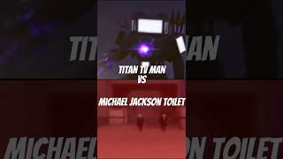 Michael jackson toilet vs titan tvman+brave duo