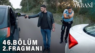 Yabani 46.Bölüm 2.Fragman | Teslim Ol Yaman Ali !