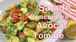 RECETTE SALADE DE CONCOMBRE, TOMATE, AVOCAT.