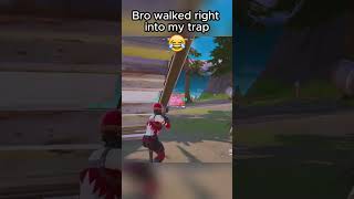 Bro walked right into my trap 😂  #fortnite #fortnitememes #fortniteclips #fortniteshorts