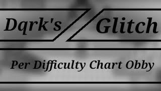 [REVAMPED] Dqrk's Glitch Per Difficulty Chart Obby -All Stages- Roblox