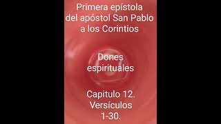 Dones espirituales. Santa Biblia Reina Valera. Primera de Corintios. Capitulo 12. Versículos 1-31.