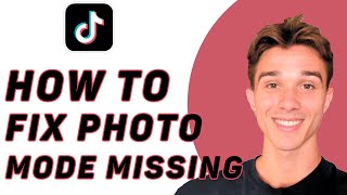 How To Fix Photo Mode Missing On Tiktok