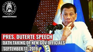 Pres. Duterte Speech - Oath Taking New Gov Officials (September 17, 2019)