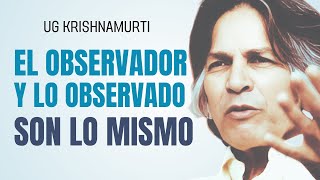 UG Krishnamurti: La Sutil IDEA del "YO" y su Función