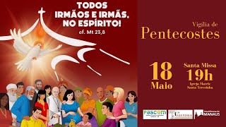 Vigília de Pentecostes | Sábado | 18 de maio de 2024 | 19h