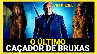 O ÚLTIMO CAÇADOR DE BRUXAS NETFLIX | FILME DE AÇÃO SURPREENDENTE COM VIN DIESEL DE PURA ADRENALINA